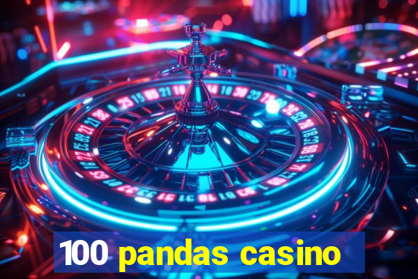 100 pandas casino