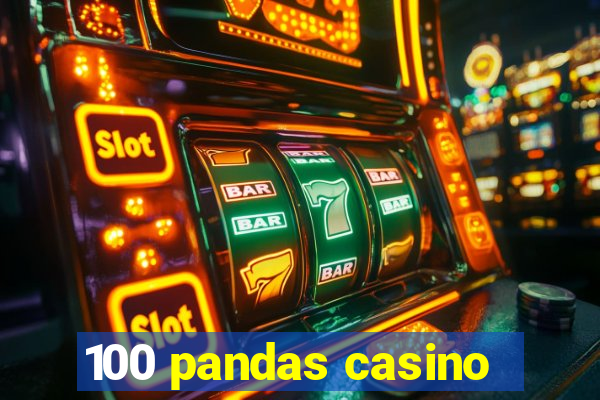 100 pandas casino