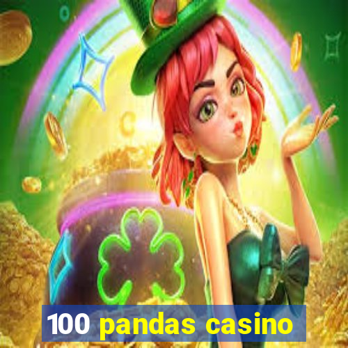 100 pandas casino