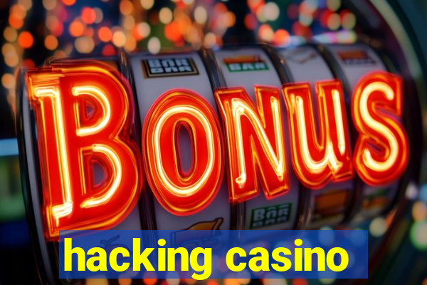 hacking casino