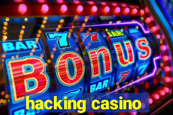 hacking casino