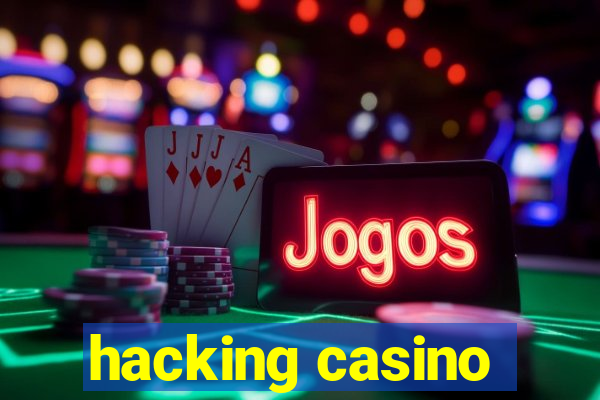 hacking casino