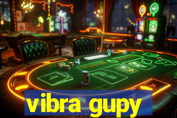 vibra gupy