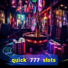 quick 777 slots casino games