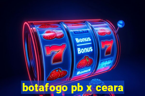 botafogo pb x ceara