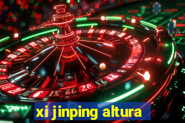 xi jinping altura