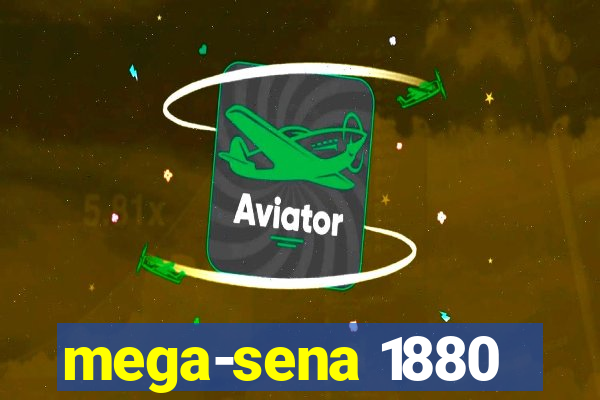 mega-sena 1880