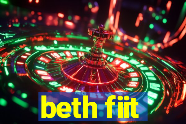 beth fiit