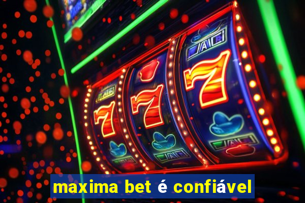 maxima bet é confiável