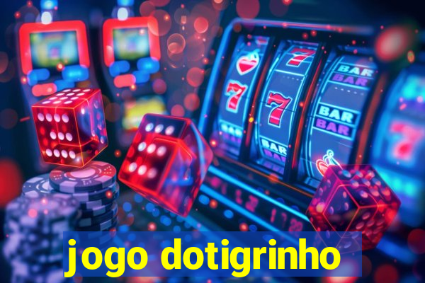 jogo dotigrinho