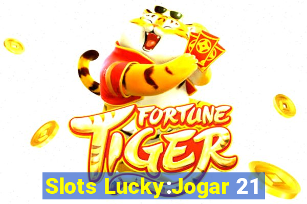 Slots Lucky:Jogar 21