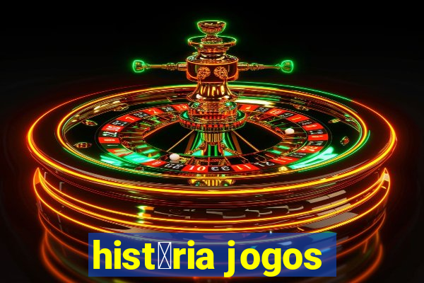 hist贸ria jogos