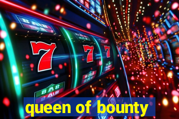 queen of bounty