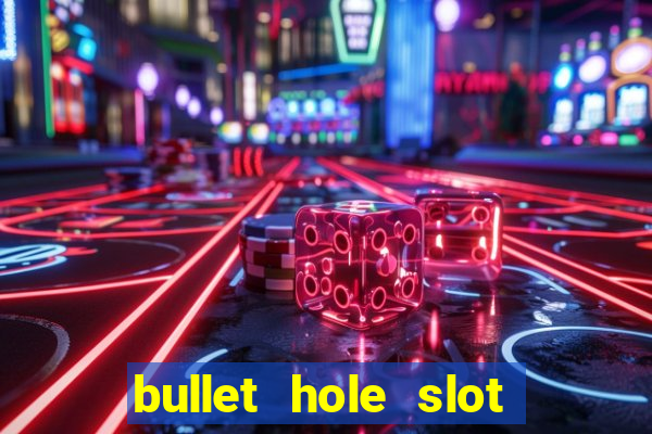 bullet hole slot free play