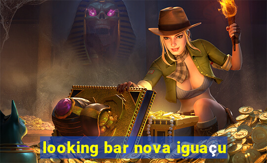 looking bar nova iguaçu