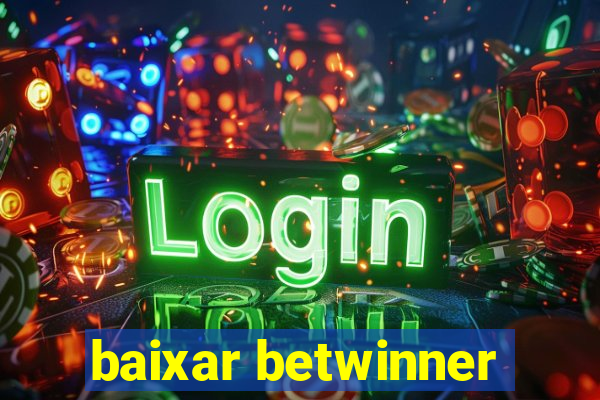 baixar betwinner