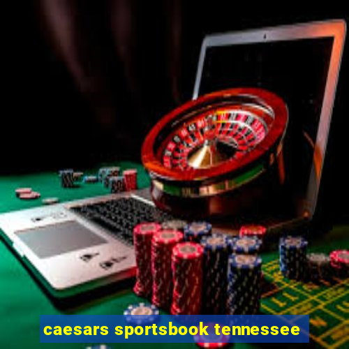 caesars sportsbook tennessee