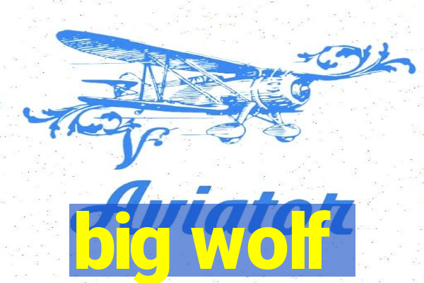 big wolf