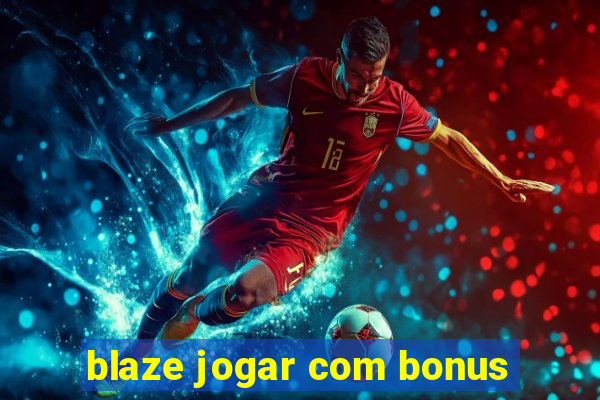 blaze jogar com bonus