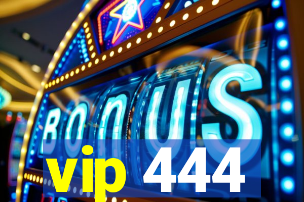 vip 444