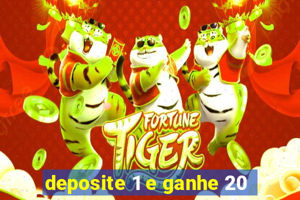 deposite 1 e ganhe 20