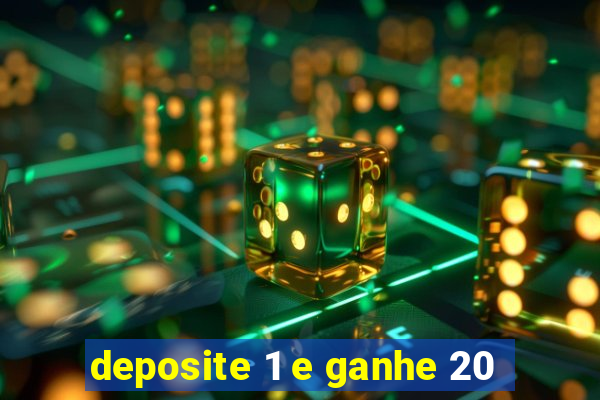 deposite 1 e ganhe 20