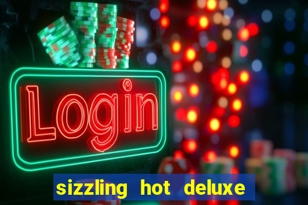 sizzling hot deluxe slot free play