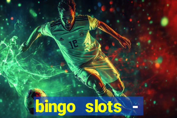 bingo slots - casino online