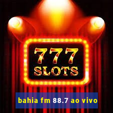 bahia fm 88.7 ao vivo