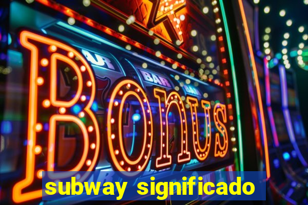 subway significado