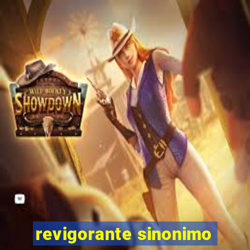 revigorante sinonimo