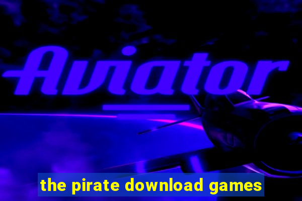 the pirate download games