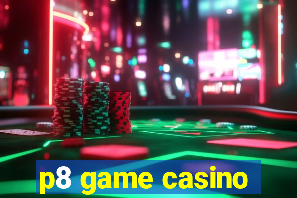 p8 game casino