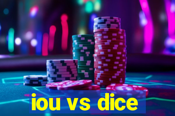 iou vs dice