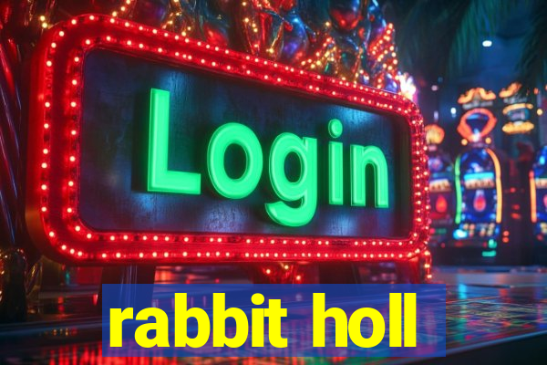 rabbit holl