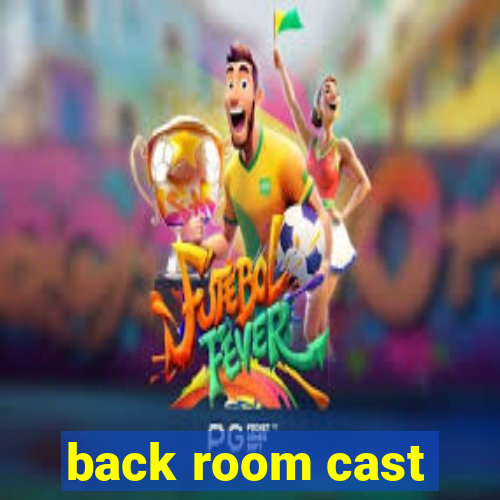 back room cast