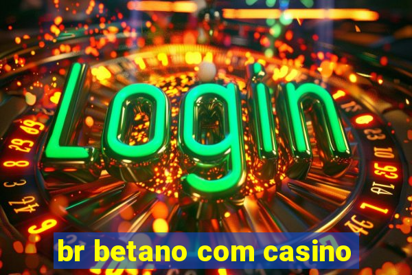 br betano com casino