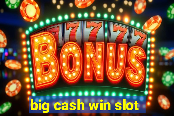 big cash win slot