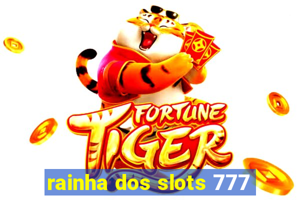 rainha dos slots 777