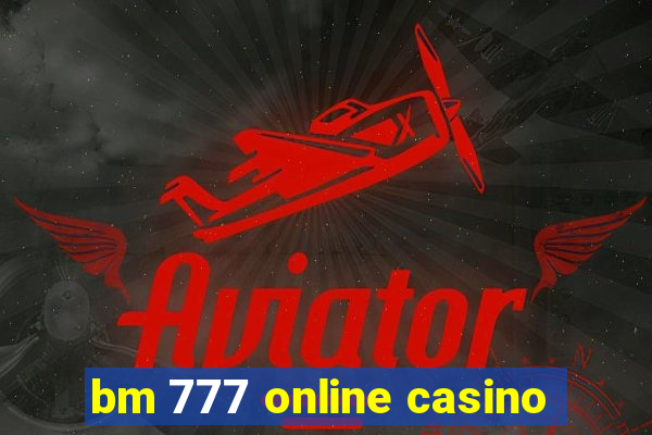 bm 777 online casino