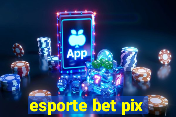 esporte bet pix