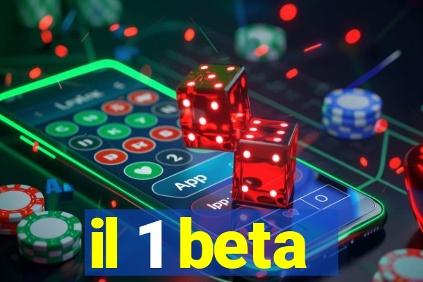 il 1 beta