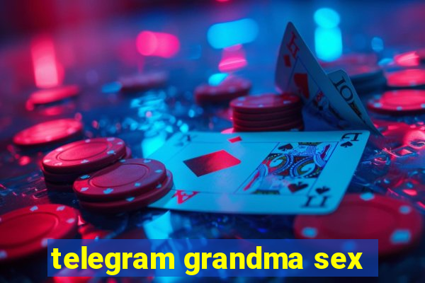 telegram grandma sex