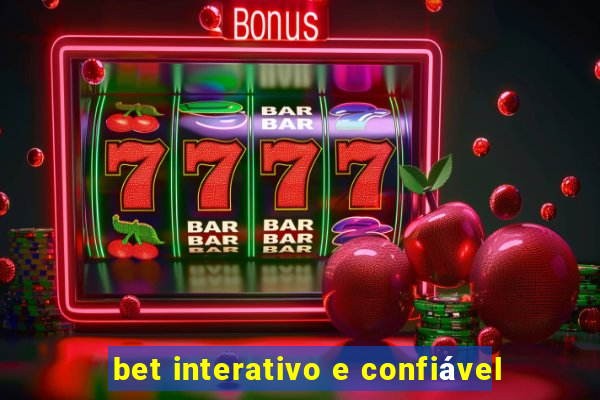 bet interativo e confiável