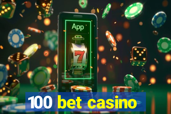 100 bet casino