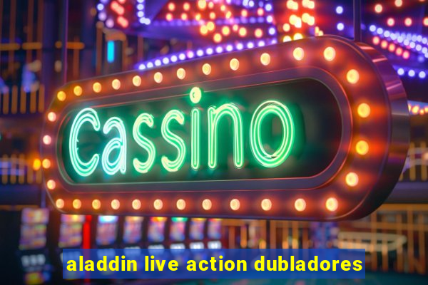 aladdin live action dubladores