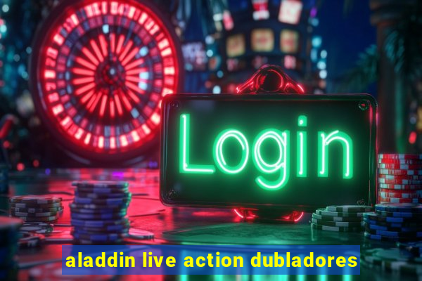 aladdin live action dubladores