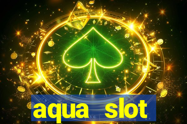 aqua slot porcentagem de jogos