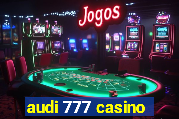 audi 777 casino