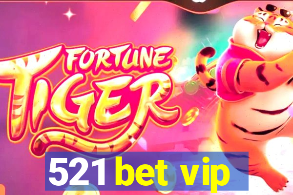 521 bet vip